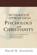 Integrative Approaches to Psychology and Christianity: An Introduction to Worldview Issues, Philosophical Foundations, and Models of Integration