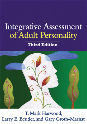 Integrative Assessment of Adult Personality - Harwood, T Mark, PhD, and Beutler, Larry E, PhD, and Groth-Marnat, Gary, PhD