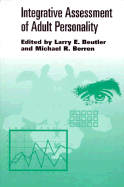 Integrative Assessment of Adult Personality - Beutler, Larry E, PhD (Editor), and Berren, Michael R (Editor)