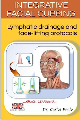 Integrative facial cupping: Lymphatic drainage and face-lifting protocols - Paulo, Carlos