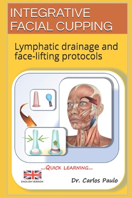 Integrative Facial Cupping: Lymphatic drainage and face-lifting protocols - Paulo, Carlos