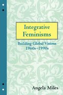 Integrative Feminisms: Building Global Visions, 1960s-1990s