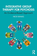 Integrative Group Therapy for Psychosis: An Evidence-Based Approach