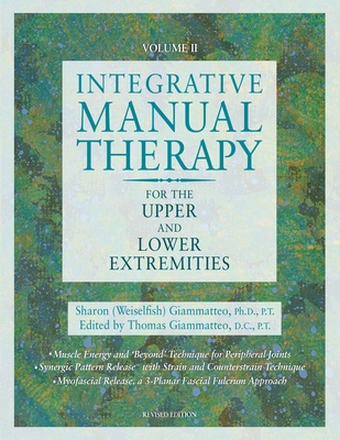 Integrative Manual Therapy for the Upper and Lower Extremities - Giammatteo, Sharon, and Giammatteo, Thomas (Editor)