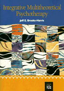 Integrative Multitheoretical Psychotherapy - Brooks-Harris, Jeff E, Dr.