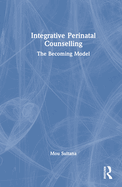 Integrative Perinatal Counselling: The Becoming Model