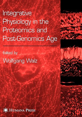 Integrative Physiology in the Proteomics and Post-Genomics Age - Walz, Wolfgang (Editor)