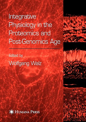 Integrative Physiology in the Proteomics and Post-Genomics Age - Walz, Wolfgang (Editor)