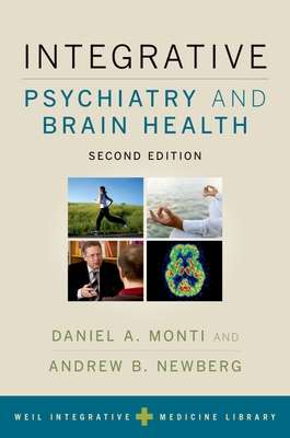 Integrative Psychiatry and Brain Health - Monti, Daniel A (Editor), and Newberg, Andrew B (Editor), and Weil, Andrew