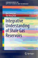 Integrative Understanding of Shale Gas Reservoirs