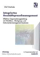 Integriertes Gesch?ftsproze?management: Effektive Organisationsgestaltung Mit Workflow-, Workgroup- Und Dokumentenmanagement-Systemen