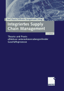 Integriertes Supply Chain Management: Theorie Und PRAXIS Effektiver Unternehmensbergreifender Geschftsprozesse