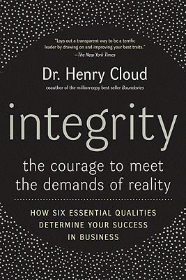 Integrity: The Courage to Meet the Demands of Reality - Cloud, Henry, Dr.