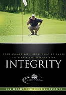 Integrity: True Champions Know What It Takes to Live a Victorious Life