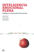 Inteligencia Emocional Plena: Mindfulness y la Gestion Eficaz de las Emociones