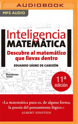 Inteligencia Matematica: Descubre Al Matemtico Que Llevas Dentro - de Cabezon, Eduardo Saenz, and Escalante, Aldo (Read by)