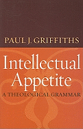 Intellectual Appetite a Theological Grammar