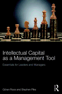 Intellectual Capital as a Management Tool: Essentials for Leaders and Managers