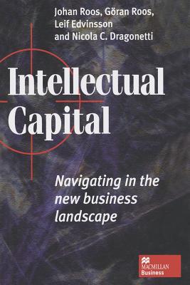 Intellectual Capital: Navigating the New Business Landscape - Roos, Johan, and Edvinsson, Leif, and Dragonetti, Nicola C