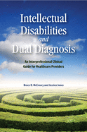 Intellectual Disabilities and Dual Diagnosis: An Interprofessional Clinical Guide for Healthcare Providers