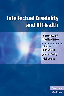 Intellectual Disability and Ill Health - O'Hara, Jean, and McCarthy, Jane, and Bouras, Nick, MD, PhD