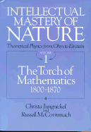 Intellectual Mastery of Nature. Theoretical Physics from Ohm to Einstein, Volume 2: The Now Mighty Theoretical Physics, 1870 to 1925
