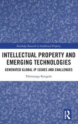 Intellectual Property and Emerging Technologies: Generated Global IP Issues and Challenges - Kongolo, Tshimanga