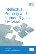 Intellectual Property and Human Rights: A Paradox - Grosheide, Willem (Editor)