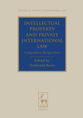 Intellectual Property and Private International Law: Comparative Perspectives - Kono, Toshiyuki (Editor)