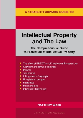 Intellectual Property and the Law: The Comprehensive Guide to Protection of Intellectual Property - Ward, Matthew