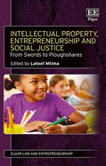 Intellectual Property, Entrepreneurship and Social Justice: From Swords to Ploughshares
