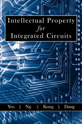 Intellectual Property for Integrated Circuits - Seng Yeo, Kiat