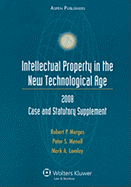 Intellectual Property in the New Technological Age: 2008 Case and Statutory Supplement - Merges, Robert P, and Menell, Peter S, and Lemley, Mark A