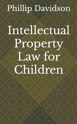 Intellectual Property Law for Children - Davidson, Phillip