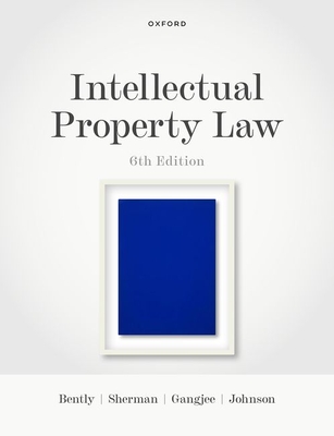Intellectual Property Law - Bently, Lionel, and Sherman, Brad, and Gangjee, Dev