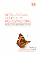 Intellectual Property Policy Reform: Fostering Innovation and Development - Arup, Christopher (Editor), and van Caenegem, William (Editor)