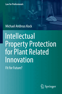 Intellectual Property Protection for Plant Related Innovation: Fit for Future?