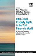 Intellectual Property Rights in the Post Pandemic World: An Integrated Framework of Sustainability, Innovation and Global Justice