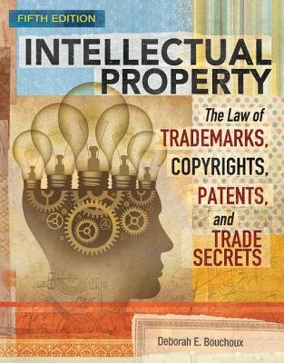 Intellectual Property: The Law of Trademarks, Copyrights, Patents, and Trade Secrets, Loose-Leaf Version - Bouchoux, Deborah E