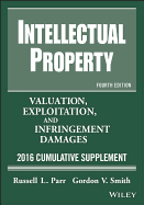 Intellectual Property: Valuation, Exploitation, and Infringement Damages 2015 Cumulative Supplement