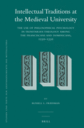 Intellectual Traditions at the Medieval University (2 Vol. Set): The Use of Philosophical Psychology in Trinitarian Theology Among the Franciscans and Dominicans, 1250-1350