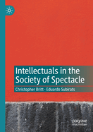 Intellectuals in the Society of Spectacle