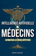 Intelligence Artificielle & Mdecins: 12 Astuces pour Automatiser les Tches Rptitives