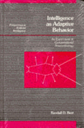 Intelligence as Adaptive Behaviour: An Experiment in Computational Neuroethology - Beer, Randall D