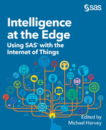 Intelligence at the Edge: Using SAS with the Internet of Things