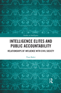 Intelligence Elites and Public Accountability: Relationships of Influence with Civil Society