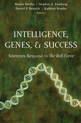 Intelligence, Genes, and Success: Scientists Respond to the Bell Curve - Devlin, Bernie (Editor), and Fienberg, Stephen E (Editor), and Resnick, Daniel P (Editor)