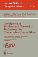 Intelligence in Services and Networks: Technology for Cooperative Competition: Fourth International Conference on Intelligence in Services and Networks: Is&n'97, Cernobbio, Italy, May 27-29, 1997, Proceedings