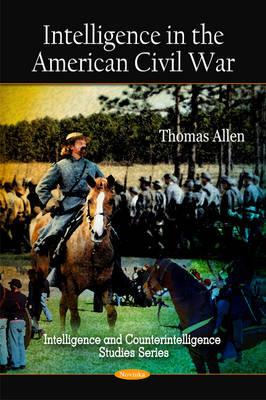 Intelligence in the American Civil War - Allen, Thomas