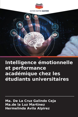 Intelligence ?motionnelle et performance acad?mique chez les ?tudiants universitaires - Galindo, Ma de la Cruz, and Martinez, Ma de La Luz, and Avila Alpirez, Hermelinda